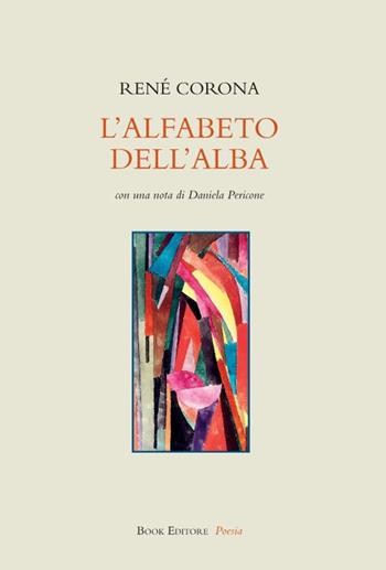 L' alfabeto dell'alba - René Corona - Libro Book Editore 2021, Tabula. Nuova serie | Libraccio.it