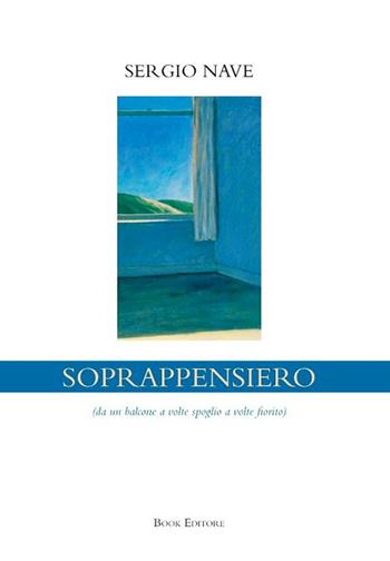 Soprappensiero (da un balcone a volte spoglio a volte fiorito) - Sergio Nave - Libro Book Editore 2020, Minerva. Nuova serie | Libraccio.it
