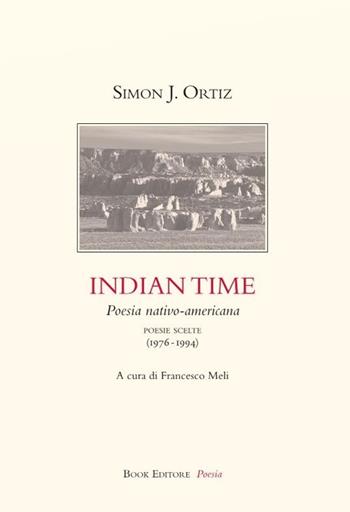 Indian Time. Poesia nativo-americana. Poesie scelte (1976-1994) - Simon J. Ortiz - Libro Book Editore 2021, Serendip | Libraccio.it