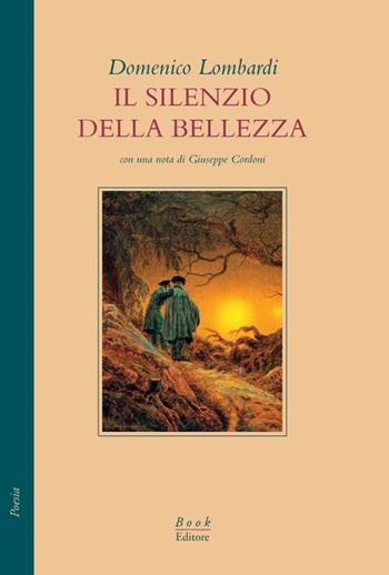 Il silenzio della bellezza - Domenico Lombardi - Libro Book Editore 2021, Minerva. Nuova serie | Libraccio.it