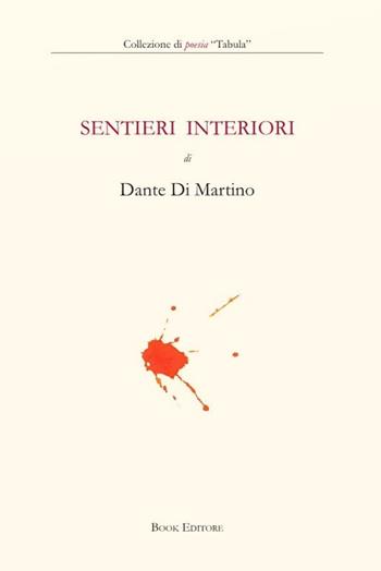 Sentieri interiori - Dante Di Martino - Libro Book Editore 2021, Tabula. Nuova serie | Libraccio.it