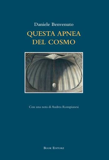 Questa apnea del cosmo - Daniele Benvenuto - Libro Book Editore 2022, Fuoricollana | Libraccio.it