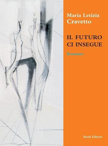 Il futuro ci insegue - Maria Letizia Cravetto - Libro Book Editore 2022, Pandora | Libraccio.it