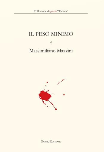 Il peso minimo - Massimiliano Mazzini - Libro Book Editore 2023, Tabula. Nuova serie | Libraccio.it