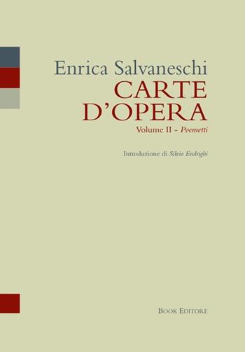 Carte d'opera. Vol. 2: Poemetti - Enrica Salvaneschi - Libro Book Editore 2023, Fuoricollana | Libraccio.it