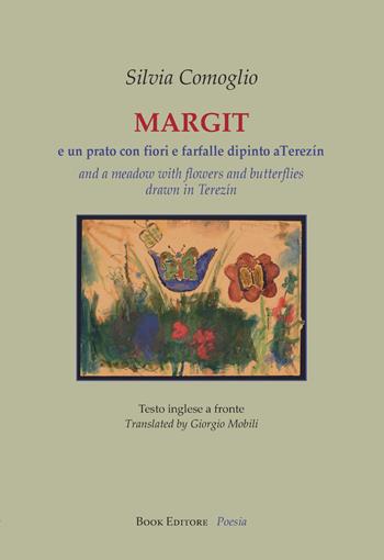 Margit e un prato con fiori e farfalle dipinto a Terezín. Testo inglese a fronte - Silvia Comoglio - Libro Book Editore 2024, Fuoricollana | Libraccio.it