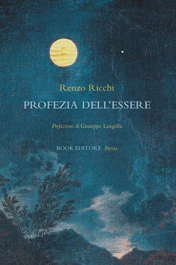 Profezia dell'essere - Renzo Ricchi - Libro Book Editore 2024, Serendip | Libraccio.it
