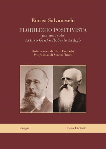 Florilegio positivista (ma non solo) Arturo Graf e Roberto Ardigò - Enrica Salvaneschi - Libro Book Editore 2025, Logosinopie | Libraccio.it