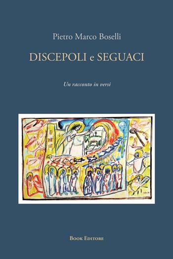 Discepoli e seguaci - Pietro Marco Boselli - Libro Book Editore 2025, Minerva. Nuova serie | Libraccio.it