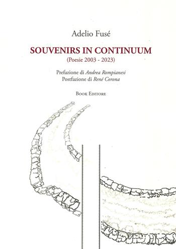 Souvenirs in continuum (Poesie 2003-2023) - Adelio Fusé - Libro Book Editore 2026, Fuoricollana | Libraccio.it