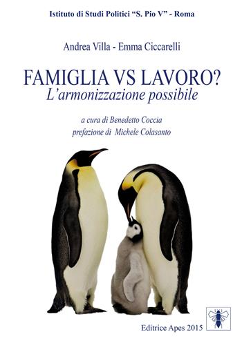 Famiglia vs lavoro? L'armonizzazione possibile - Andrea Villa, Emma Ciccarelli - Libro Apes 2015 | Libraccio.it
