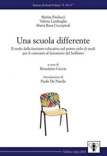 Una scuola differente. Il ruolo della funzione educativa nel primo ciclo di studi per il contrasto al fenomeno del bullismo - Marisa Paolucci, Valeria Lamboglia, Maria Rosa Ciccopiedi - Libro Apes 2018 | Libraccio.it