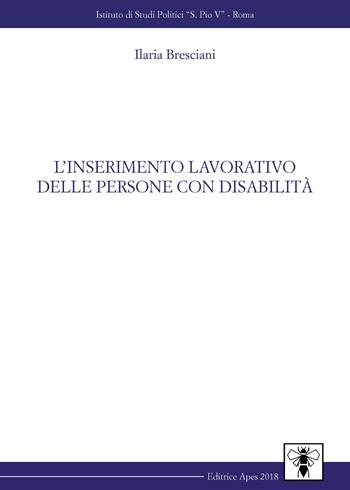 L' inserimento lavorativo delle persone con disabilità - Ilaria Bresciani - Libro Apes 2018 | Libraccio.it