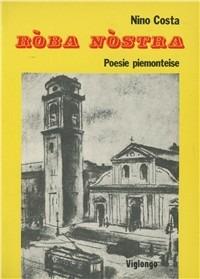 Ròba nòstra. Poesie piemonteise - Nino Costa - Libro Viglongo 2024, L' opera poetica di Nino Costa | Libraccio.it