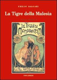 La tigre della Malesia. Versione originale de «Le tigri di Mompracem» apparsa in appendice sulla «Nuova Arena» di Verona - Emilio Salgari - Libro Viglongo 2024, Salgari & Co. | Libraccio.it