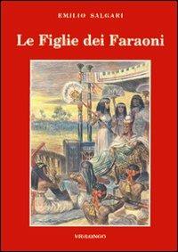 Le figlie dei faraoni - Emilio Salgari - Libro Viglongo 2024, Salgari & Co. | Libraccio.it