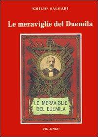 Le meraviglie del Duemila. Con altri racconti di fantascienza - Emilio Salgari - Libro Viglongo 2024, Salgari & Co. | Libraccio.it