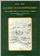 Gli abati di San Bartolomeo. Sacro e profano dalle carte di un monastero scomparso (secc. X-XIX)