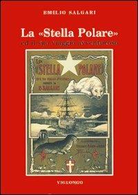 La stella Polare ed il suo viaggio avventuroso - Emilio Salgari - Libro Viglongo 2024, Salgari & Co. | Libraccio.it