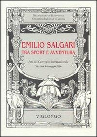 Emilio Salgari tra sport e avventura. Atti del Convegno internazionale (Verona, 2006)  - Libro Viglongo 2024, Quaderni Salgariani | Libraccio.it