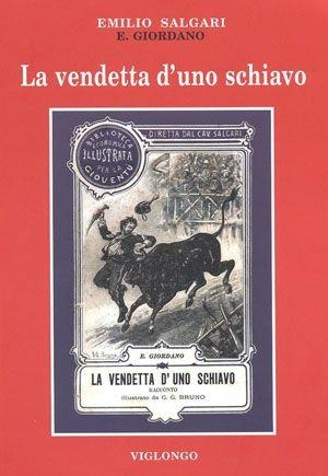 La vendetta d'uno schiavo - Emilio Salgari - Libro Viglongo 2024 | Libraccio.it