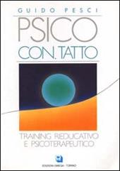 Psico con-tatto. Training rieducativo e psicoterapeutico