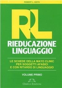 RL. Rieducazione linguaggio. Vol. 1 - Keith L. Robert - Libro Omega 2002, Scientifica | Libraccio.it