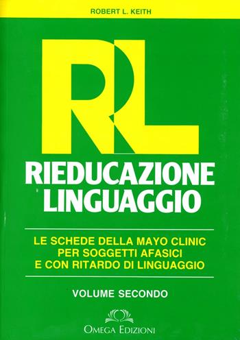 RL. Rieducazione linguaggio. Vol. 2 - Keith L. Robert - Libro Omega 2002, Scientifica | Libraccio.it