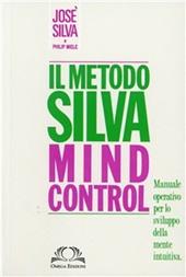 Metodo Silva mind-control. Metodo di potenzialità della mente umana