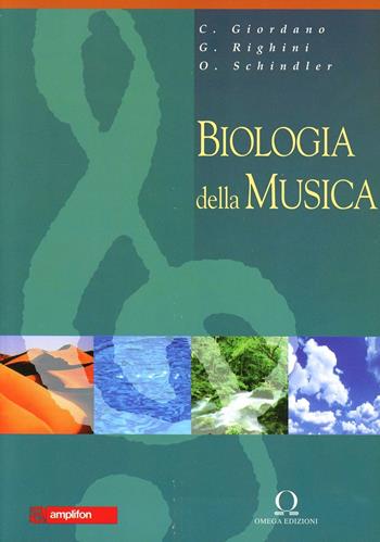 Biologia della musica - C. Giordano, G. Righini, Oskar Schindler - Libro Omega 2001, Scientifica | Libraccio.it