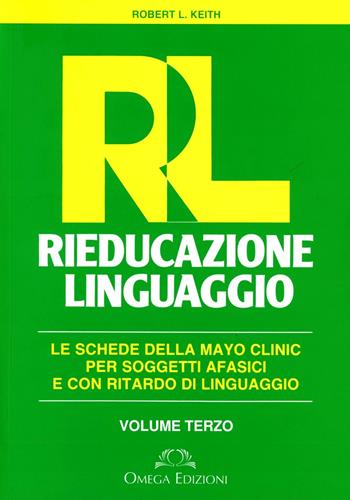 RL. Rieducazione linguaggio. Vol. 3 - Keith L. Robert - Libro Omega 2002, Scientifica | Libraccio.it