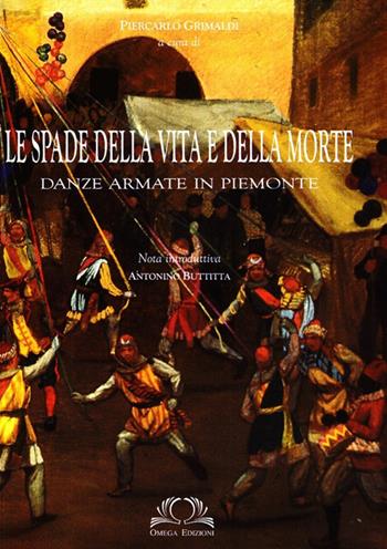 Le spade della vita e della morte - Piercarlo Grimaldi - Libro Omega 2002, Orizzonti | Libraccio.it