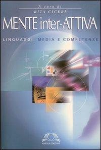 Mente inter-attiva. Linguaggi, media e competenze  - Libro Omega 2012 | Libraccio.it