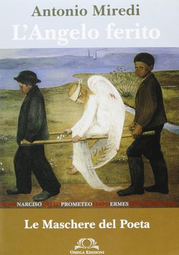 L' angelo ferito - Antonio Miredi - Libro Omega 2004, Orizzonti | Libraccio.it