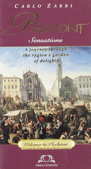 Piedmont. Sensations - Carlo Zarri - Libro Omega 2004, Orizzonti | Libraccio.it