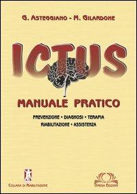 Ictus. Manuale pratico - Giovanni Asteggiano, Marco Gilardone - Libro Omega 2005, Scientifica | Libraccio.it
