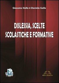 Dislessia. Scelte scolastiche e formative - Giacomo Stella, Daniela Gallo - Libro Omega 2005, Scolastica | Libraccio.it