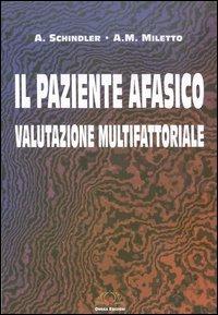 Il paziente afasico - Antonio Schindler, Anna M. Miletto - Libro Omega 2005, Scientifica | Libraccio.it