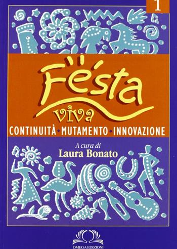 Festa viva. Vol. 1 - Laura Bonato - Libro Omega 2007, Orizzonti | Libraccio.it