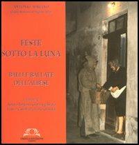 Feste sotto la luna. Balli e ballate dell'Albese - Antonio Adriano - Libro Omega 2006, Orizzonti | Libraccio.it