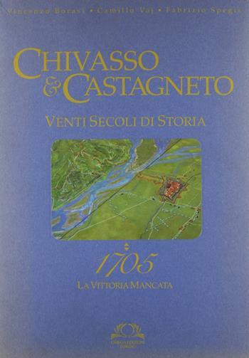 Chivasso e Castagneto 1705. Ediz. illustrata - V. Borasi, C. Vaj, F. Spegis - Libro Omega 2011, Orizzonti | Libraccio.it