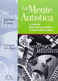 La mente autistica - Giacomo Vivanti - Libro Omega 2010, Scientifica | Libraccio.it