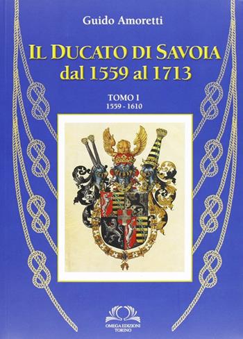 Il ducato di Savoia. Vol. 1 - Guido Amoretti - Libro Omega 2010, Varia | Libraccio.it