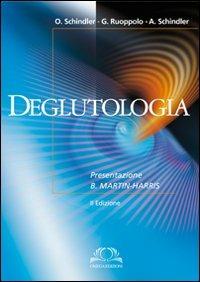 Deglutologia - Oskar Schindler, G. Ruoppolo, Antonio Schindler - Libro Omega 2011, Scientifica | Libraccio.it
