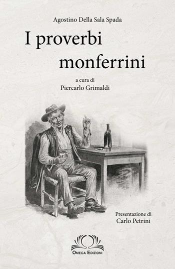I proverbi monferrini - Agostino Della Sala Spada - Libro Omega 2016 | Libraccio.it
