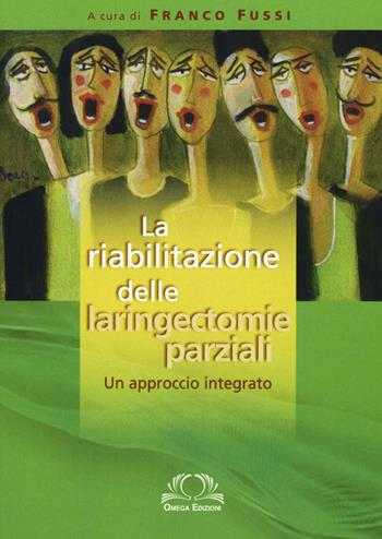 La riabilitazione delle laringectomie parziali. Un approccio integrato  - Libro Omega 2020, Scientifica | Libraccio.it