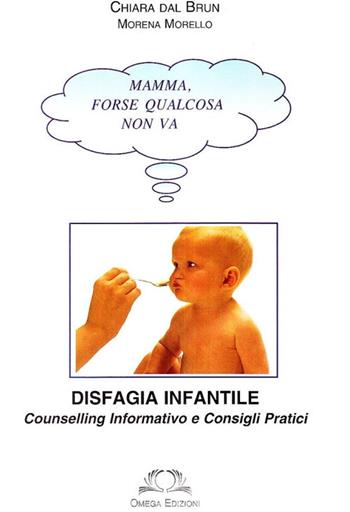 Disfagia infantile - Chiara Dal Brun - Libro Omega 2009 | Libraccio.it