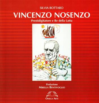 Vincenzo Nosenzo. Prestigiditatore e re della latta - Silvia Bottaro - Libro Omega 2009, Varia | Libraccio.it