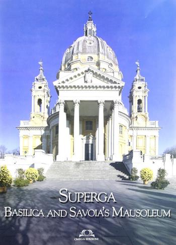 Superga. Basilica and Savoia's Mausoleum. Ediz. inglese - Dario Cammarata, Gabriele Reina - Libro Omega 2010, Varia | Libraccio.it