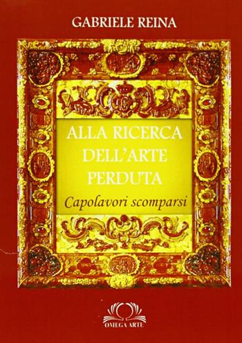 Alla ricerca dell'arte pertuta - Gabriele Reina - Libro Omega 2012 | Libraccio.it
